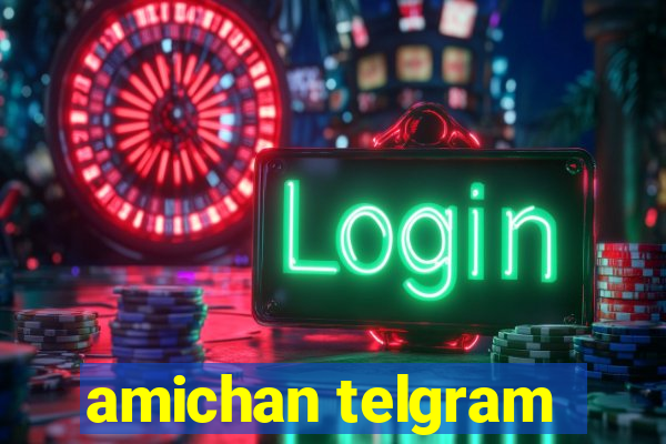 amichan telgram